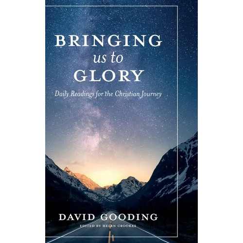 Bringing Us To Glory: Daily Readings for the Christian Journey