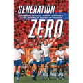 Generation Zero: Founding Fathers, Hidden Histories & the Making of Soccer in America