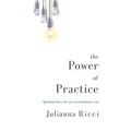 The Power of Practice: Spiritual Laws for an Extraordinary You