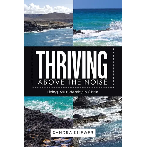 Thriving Above the Noise: Living Your Identity in Christ