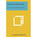 The Big Scalphunter: A Saga Of The Great Southwest