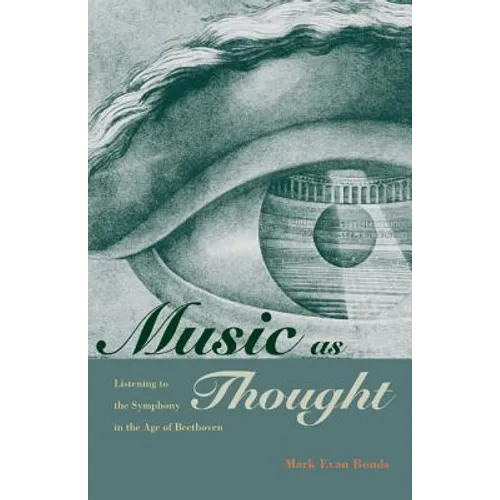 Music as Thought: Listening to the Symphony in the Age of Beethoven
