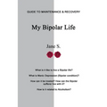 My Bipolar Life: Guide to Maintenance & Recovery