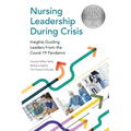 Nursing Leadership During Crisis: Insights Guiding Leaders From the Covid-19 Pandemic