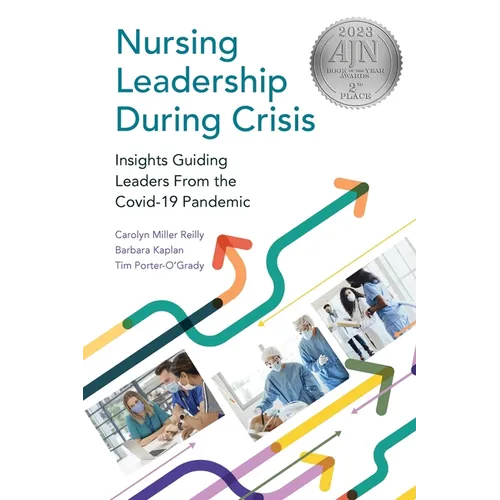 Nursing Leadership During Crisis: Insights Guiding Leaders From the Covid-19 Pandemic