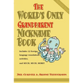 The World's Only Grandparent Nickname Book: Includes 22 Foreign Language Translations, Activities, and Much, Much, More!!