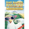 Day Range Poultry: Every Chicken Owner's Guide to Grazing Gardens and Improving Pastures