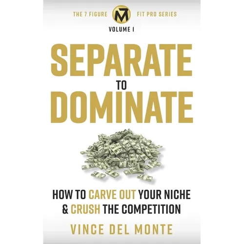 Separate to Dominate: How to Carve Out Your Niche and Crush the Competition
