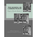 The Homing or Carrier Pigeon: Pigeon Breeds Book 2