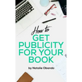 How to Get Publicity for Your Book: A Do It Yourself Guide for Authors