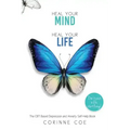 Heal Your Mind, Heal Your Life: How to cope with Depression and Anxiety