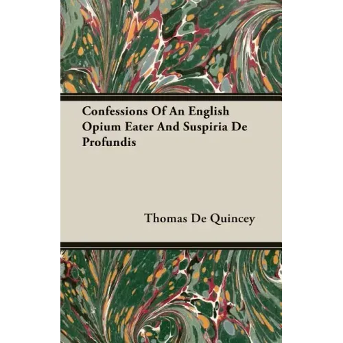 Confessions Of An English Opium Eater And Suspiria De Profundis