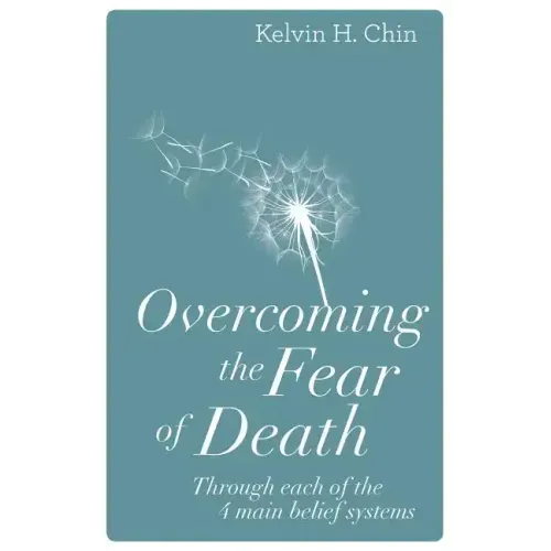 Overcoming the Fear of Death: Through Each of the 4 Main Belief Systems