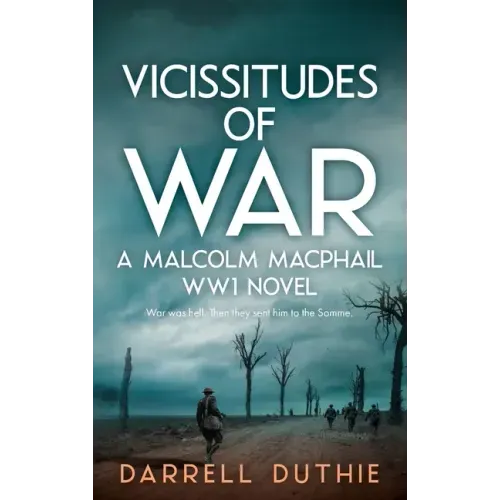 Vicissitudes of War: A Malcolm MacPhail WW1 novel