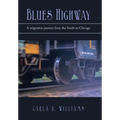 Blues Highway: A Migration Journey from the South to Chicago