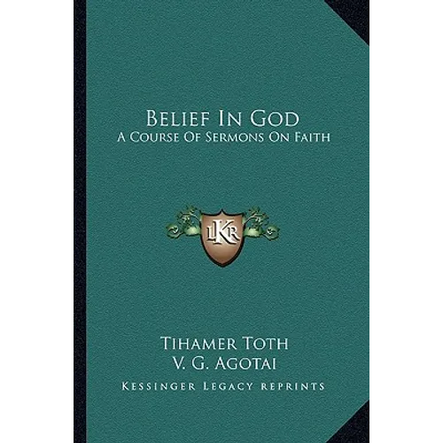 Belief In God: A Course Of Sermons On Faith