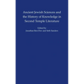 Ancient Jewish Sciences and the History of Knowledge in Second Temple Literature