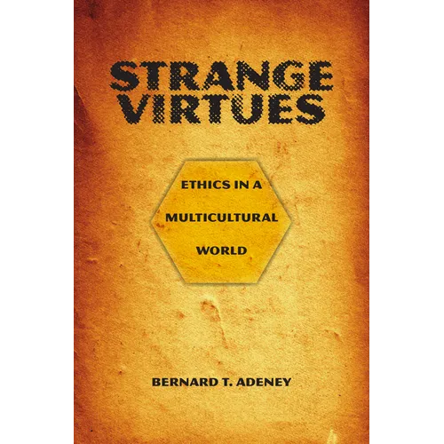 Strange Virtues: Ethics in a Multicultural World