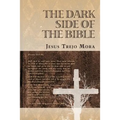 The Dark Side of the Bible