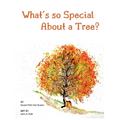 What's so Special About a Tree?: Celebrate the Amazing World of Trees Through Original Artwork and Enchanting Rhymes