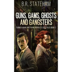 Guns, Gams, Ghosts and Gangsters - Hardcover