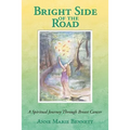 Bright Side of the Road: A Spiritual Journey Through Breast Cancer