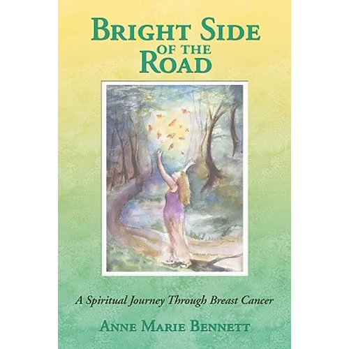 Bright Side of the Road: A Spiritual Journey Through Breast Cancer