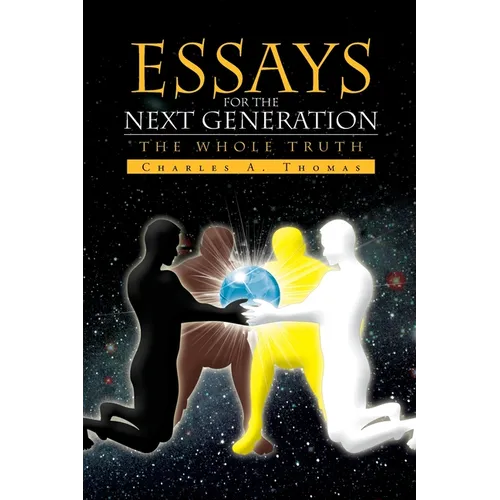 Essays for the Next Generation: The Whole Truth