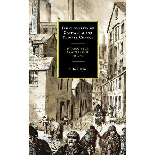 Irrationality of Capitalism and Climate Change: Prospects for an Alternative Future