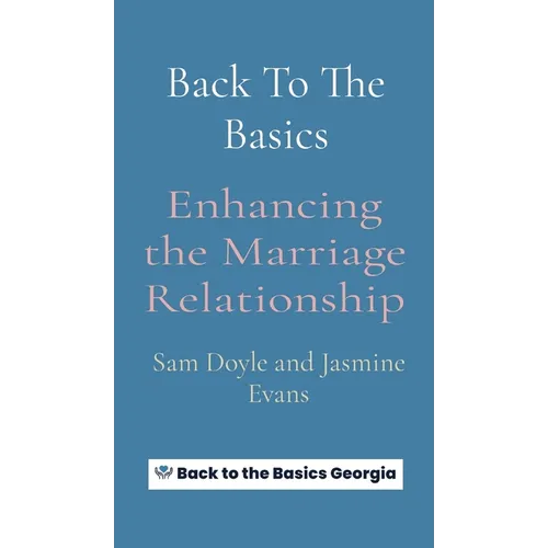 Back To The Basics: Enhancing the Marriage Relationship
