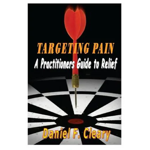 Targeting Pain: A Practitioners Guide to Relief