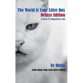 The World Is Your Litter Box: Deluxe Edition: A How-To Manual for Cats