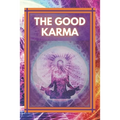 The Good Karma: Attract positive energy to your life!