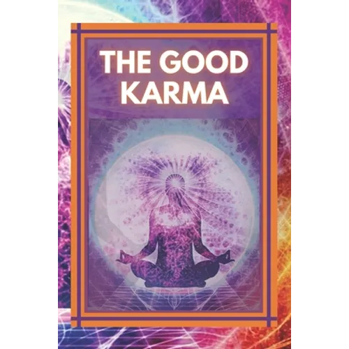 The Good Karma: Attract positive energy to your life!