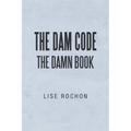 The Dam Code: The Damn Book