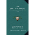 The World in Revolt: A Psychological Study of Our Times