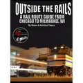 Outside the Rails: A Rail Route Guide from Chicago to Milwaukee, WI