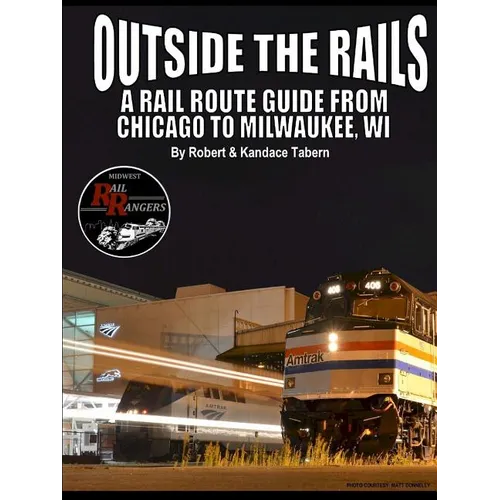 Outside the Rails: A Rail Route Guide from Chicago to Milwaukee, WI