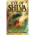 Eye of Shiva: Beyond the Quantum Universe