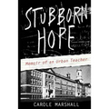 Stubborn Hope: Memoir of an Urban Teacher