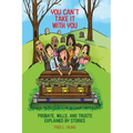 You Can't Take It With You: Probate, Wills, and Trusts Explained by Stories