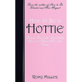 How to Be a Hottie: Become Uniquely, Irresistibly You and Attract Men Like Crazy!