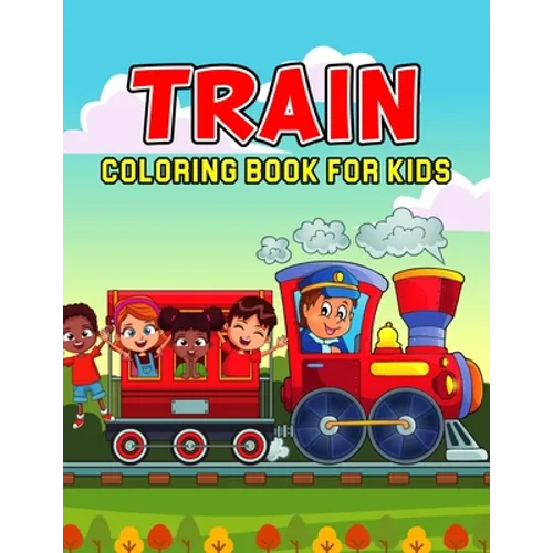 Train Coloring Book for Kids: A Fun Coloring Activity Book for Toddler/ Preschooler and Kids Ages 4-8 Gift for Boys & Girls