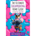 The Ultimate Childproofing Home Guide