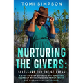 Nurturing the Givers: Self-Care for the Selfless