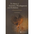 The Story of Genetics, Development and Evolution