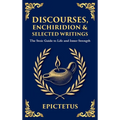 Discourses, Enchiridion, and Selected Writings (Deluxe Hardbound Edition): The Stoic Philosophy for Inner Strength and Virtue