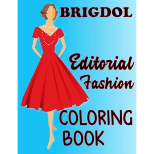 BRIGDOL Editorial Fashion COLORING BOOK: Adult Coloring Book for Women Featuring Fashion Illustrator Coloring Pages for Adult Relaxation Activities