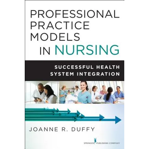 Professional Practice Models in Nursing: Successful Health System Integration