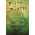Black on Earth: African American Ecoliterary Traditions